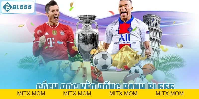 Kèo Đồng Banh Là Gì? Chia Sẻ Chi Tiết Cho Người Chơi BL555 - mitx.mom