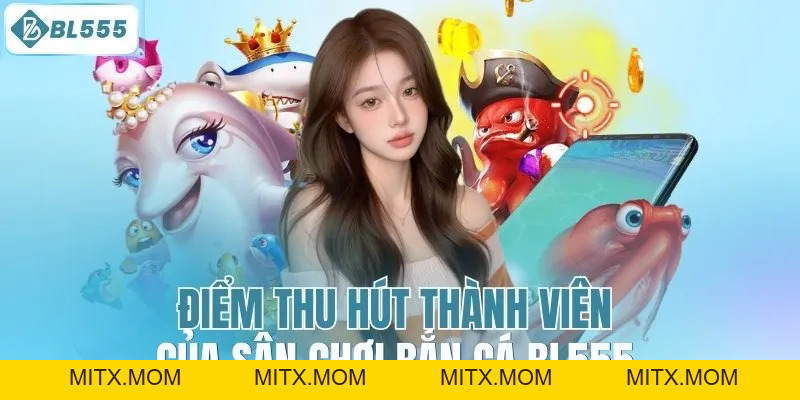 Bắn Cá BL555 – Trò Chơi Đổi Thưởng Uy Tín, Giao Diện Mượt - mitx.mom