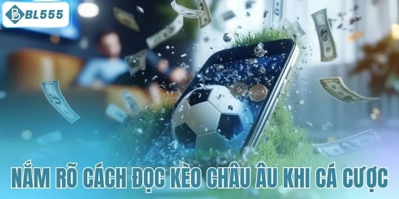 Kèo Châu Âu – Giải Thích Kèm Chiến Lược Cá Cược Thắng Lợi - mitx.mom