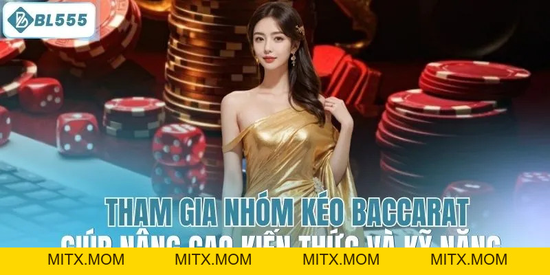 Nhóm Kéo Baccarat - Bí Kíp Kiếm Lời An Toàn Từ BL555 - mitx.mom